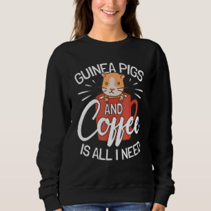 Guinea Pigs And Coffee   Guinea Pig Sweatshirt
