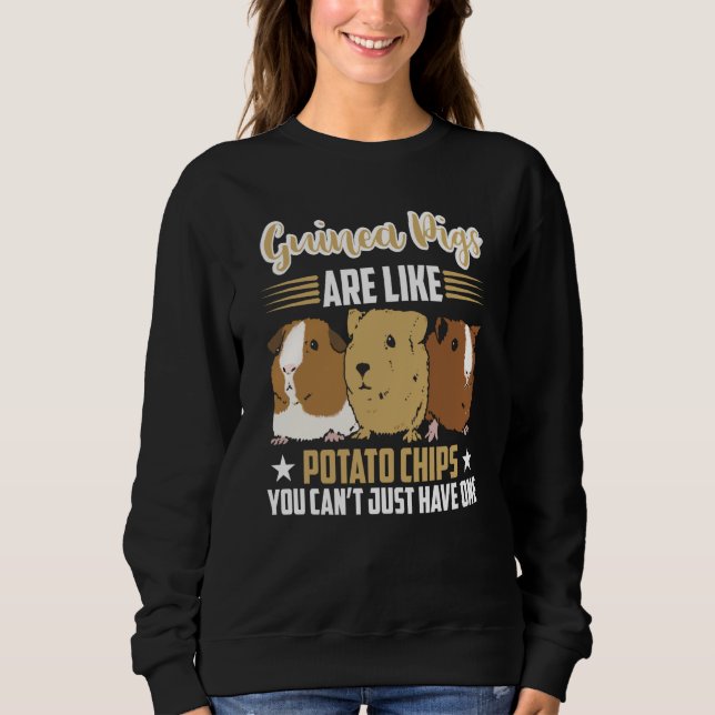 guinea pigs are like potato chips Guinea Pig Sweatshirt (Front)