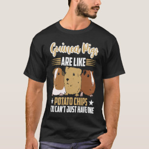 guinea pigs are like potato chips  Guinea Pig T-Shirt