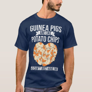 Guinea Pigs are like Potato Chips You Can't just h T-Shirt