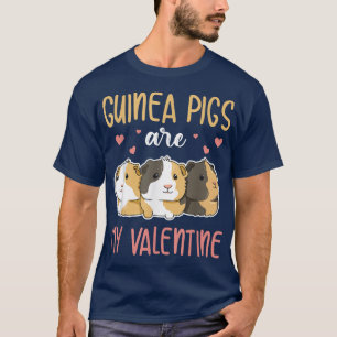 Guinea pigs are my valentine Design for a Guinea P T-Shirt