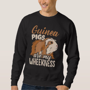 Guinea Pigs Are My Wheekness Guinea Pig Owner Anim Sweatshirt