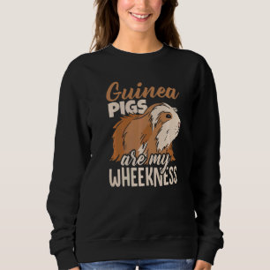 Guinea Pigs Are My Wheekness Guinea Pig Owner Anim Sweatshirt