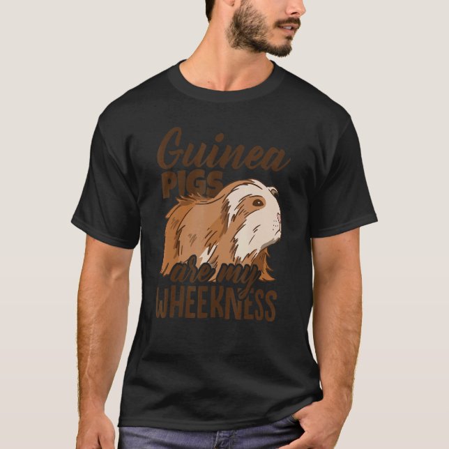 Guinea Pigs Are My Wheekness Guinea Pig Owner Anim T-Shirt (Front)