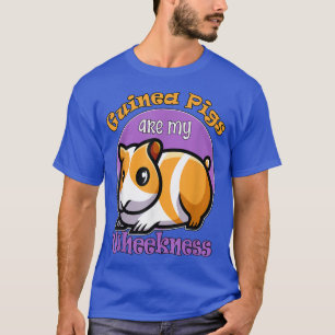 Guinea Pigs are my Wheekness T-Shirt