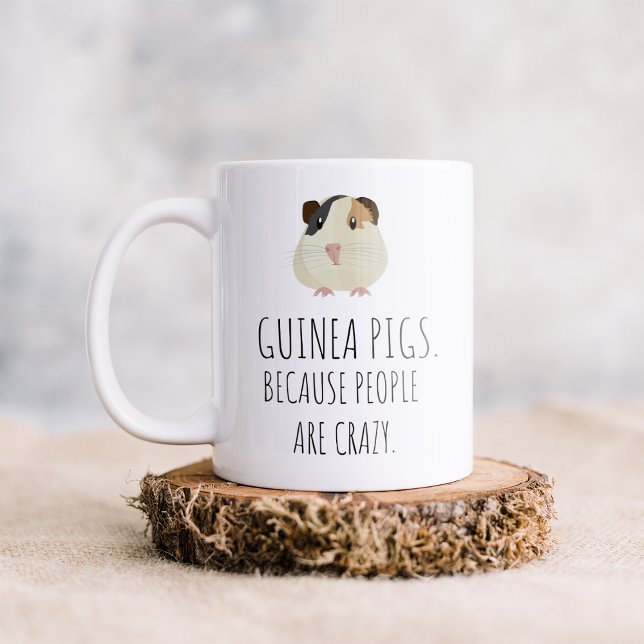 Guinea Pigs Because People Are Crazy Coffee Mug (Creator Uploaded)