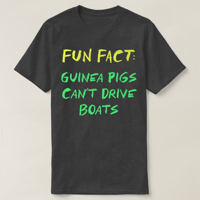 Guinea Pigs Can't Drive Boats Funny Animal Pun Hum T-Shirt (Design Front)