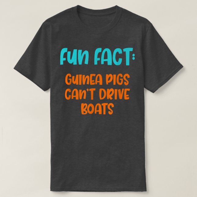 Guinea Pigs Can't Drive Boats Funny Animal Pun Hum T-Shirt (Design Front)