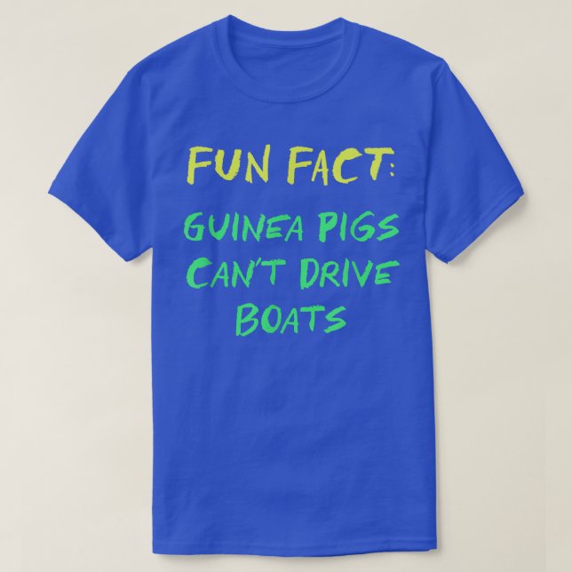 Guinea Pigs Can't Drive Boats Funny Animal Pun Hum T-Shirt (Design Front)