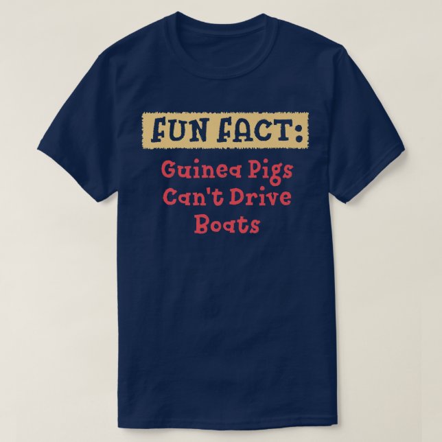 Guinea Pigs Can't Drive Boats Funny Animal Pun Hum T-Shirt (Design Front)