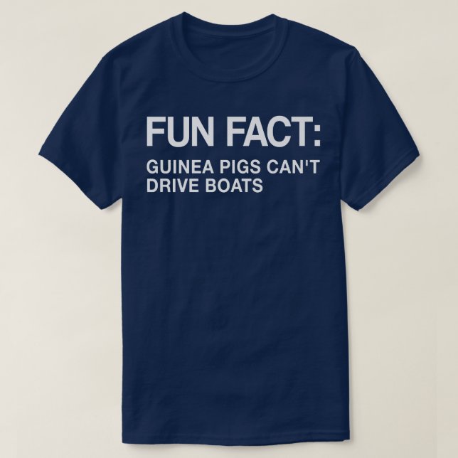 Guinea Pigs Can't Drive Boats Funny Animal Pun Hum T-Shirt (Design Front)
