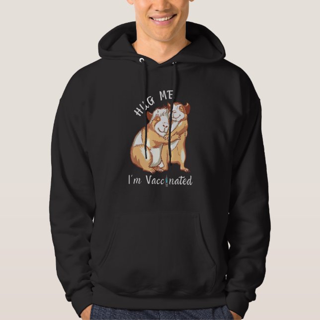 Guinea Pigs Hug Me Im Vaccinated Hoodie (Front)