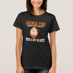 Guinea Pigs Make Happy Guinea Pig Cute Pet Owner T-Shirt