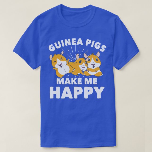 Guinea Pigs Make Me Happy Guinea Pig Cavy Roddent T-Shirt (Design Front)