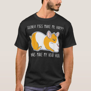 Guinea Pigs Make Me Happy guinea pig lover T-Shirt