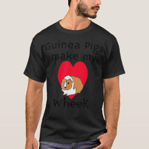 Guinea Pigs Make My Heart Wheek T-Shirt