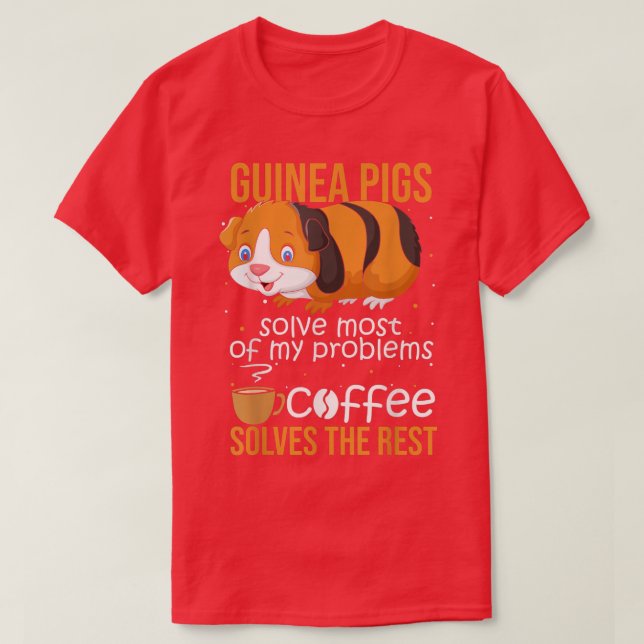 Guinea Pigs Solve Most Of My Problems Coffee Solve T-Shirt (Design Front)
