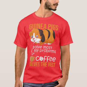 Guinea Pigs Solve Most Of My Problems Coffee Solve T-Shirt