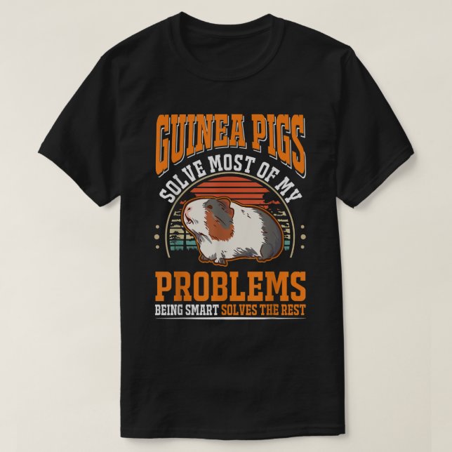 Guinea Pigs Solve Most Of My Problems Guinea Pig 2 T-Shirt (Design Front)