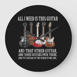 Guitar All I Need Is This Guitar Any Musician Large Clock