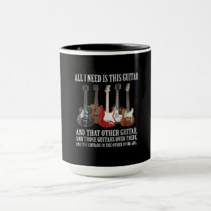 Guitar All I Need Is This Guitar Any Musician Mug