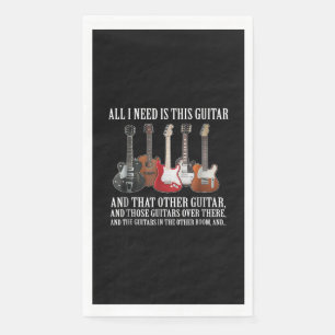 Guitar All I Need Is This Guitar Any Musician Napkin