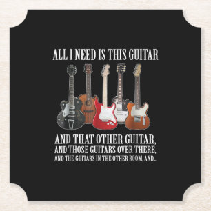 Guitar All I Need Is This Guitar Any Musician Paper Coaster