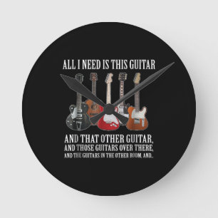 Guitar   All I Need Is This Guitar Any Musician Round Clock