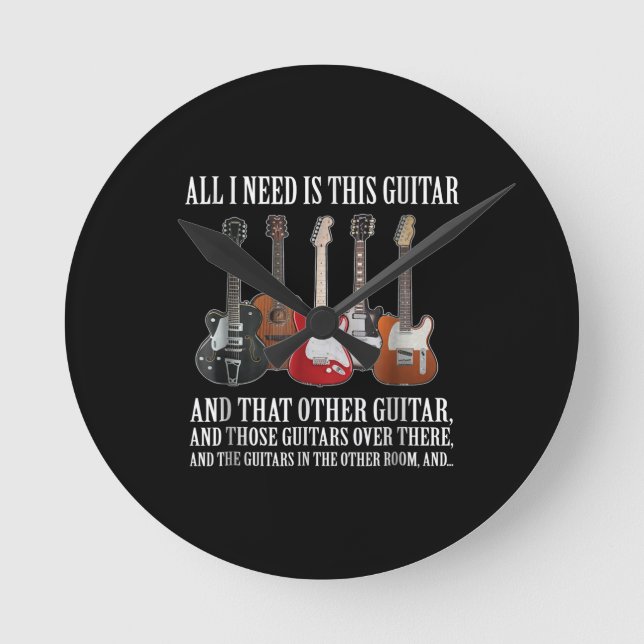 Guitar | All I Need Is This Guitar Any Musician Round Clock (Front)