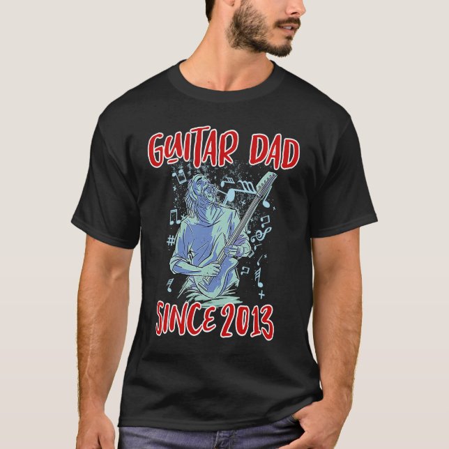 Guitar dad since 2013 T-Shirt (Front)