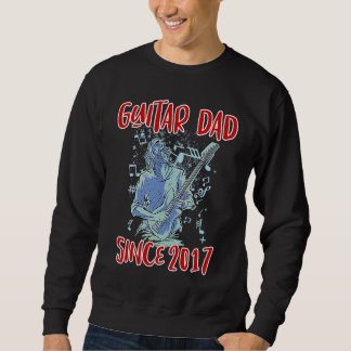 Guitar dad since 2017 sweatshirt