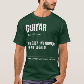 Guitar Definition The Best Instrument In The World T-Shirt