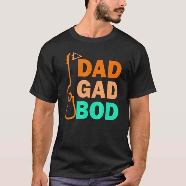 Guitar Father Figure Dad Bod Day Dadgadbod Guitari T-Shirt (Front)