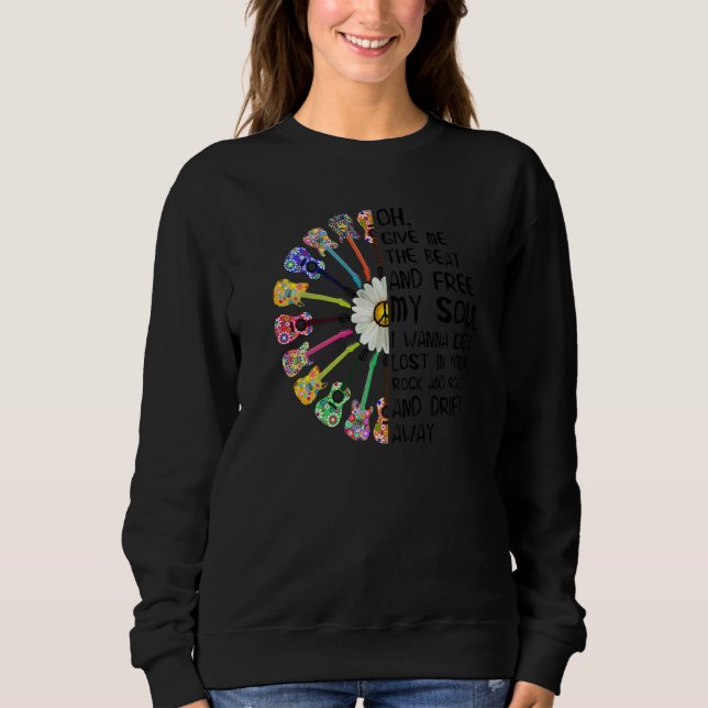 Guitar Give Me The Beat And Free My Soul Hippie Sweatshirt (Front)