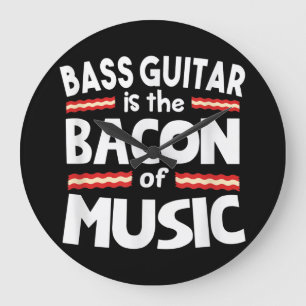 Guitar Lover Bass Guitar Is Bacon Of Music Funny Large Clock