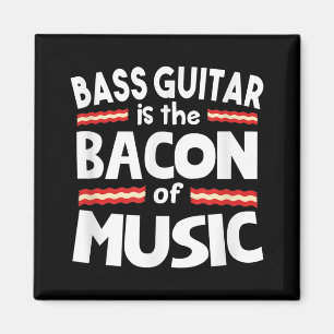 Guitar Lover Bass Guitar Is Bacon Of Music Funny Magnet