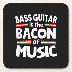 Guitar Lover Bass Guitar Is Bacon Of Music Funny Square Paper Coaster