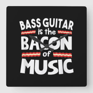 Guitar Lover   Bass Guitar Is Bacon Of Music Funny Square Wall Clock