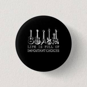 Guitar Lover   Life Is Full Of Important Choices 3 Cm Round Badge