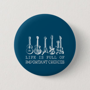Guitar Lover Life Is Full Of Important Choices 6 Cm Round Badge