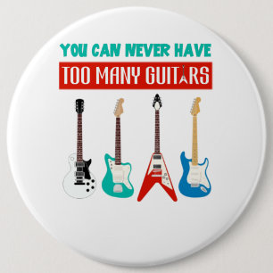 Guitar Lover You Can Never Have To Many Guitar 6 Cm Round Badge