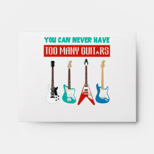 Guitar Lover You Can Never Have To Many Guitar Envelope