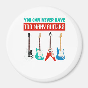 Guitar Lover You Can Never Have To Many Guitar Magnet