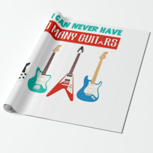 Guitar Lover You Can Never Have To Many Guitar Wrapping Paper