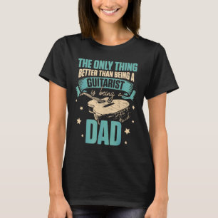 Guitar - Mens Guitarist Dad Better Guitar Player D T-Shirt