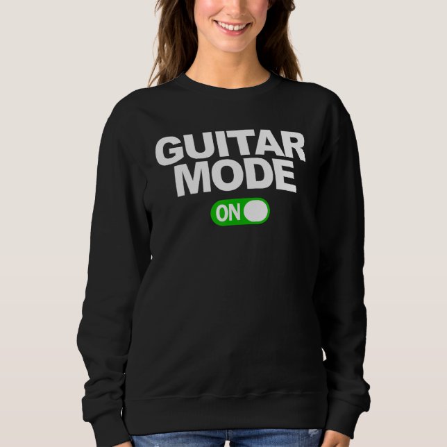 Guitar Mode On Sweatshirt (Front)