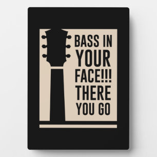 Guitar Music Bass In Your Face Plaque