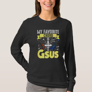 Guitar Music My Favourite Chord Is Gsus Jesus Bibl T-Shirt