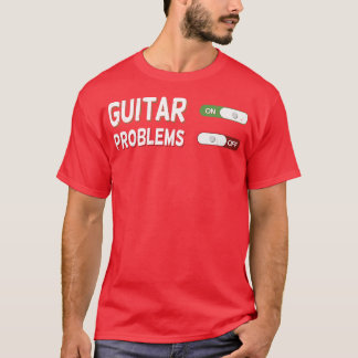 Guitar On Problems Off T-Shirt