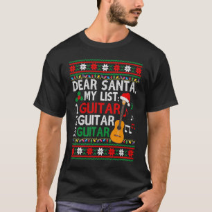 Guitar Player Musician  Christmas List  Ugly T-Shirt